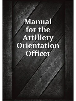 Manual for the Artillery Orientation Officer