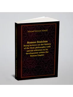 Roman Stoicism. Being lectures on the history of the