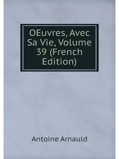 OEuvres, Avec Sa Vie, Volume 39 (Fren