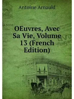 OEuvres, Avec Sa Vie, Volume 13 (Fren