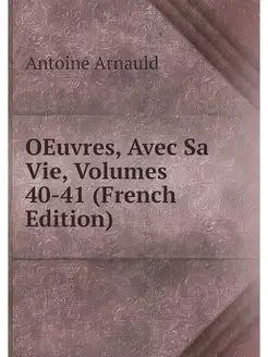 OEuvres, Avec Sa Vie, Volumes 40-41 (