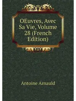 OEuvres, Avec Sa Vie, Volume 28 (Fren