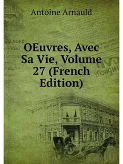 OEuvres, Avec Sa Vie, Volume 27 (Fren