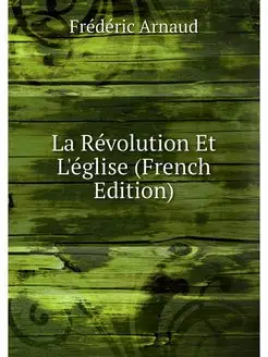 La Revolution Et L'eglise (French Edi