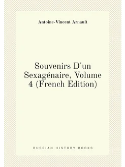 Souvenirs D'un Sexagénaire, Volume 4 (French Edition)