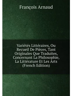 Variétés Littéraires, Ou Recueil De Pièces, Tant Ori