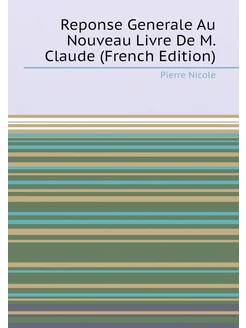 Reponse Generale Au Nouveau Livre De M. Claude (Fren