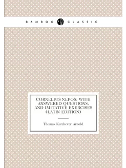 Cornelius Nepos With Answered Questions, and Imitat