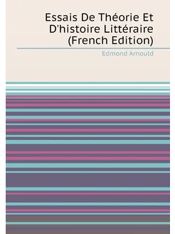 Essais De Théorie Et D'histoire Littéraire (French E