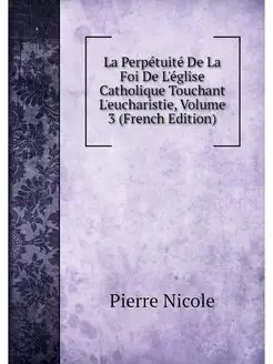 La Perpetuite De La Foi De L'eglise C