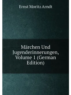 Märchen Und Jugenderinnerungen, Volume 1 (German Edi