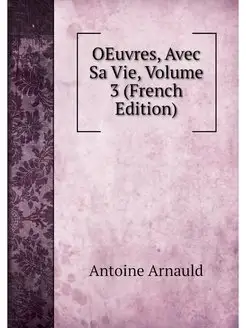 OEuvres, Avec Sa Vie, Volume 3 (Frenc