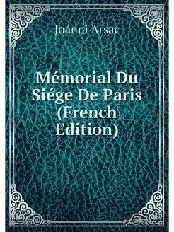 Memorial Du Siege De Paris (French Ed