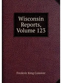 Wisconsin Reports, Volume 123