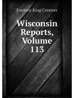 Wisconsin Reports, Volume 113