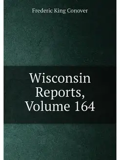 Wisconsin Reports, Volume 164