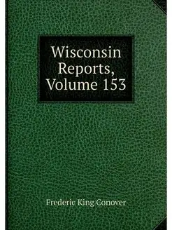 Wisconsin Reports, Volume 153