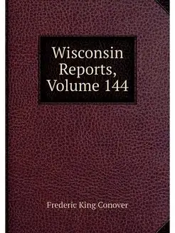 Wisconsin Reports, Volume 144