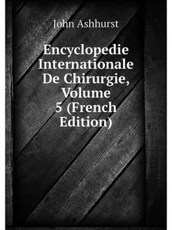 Encyclopedie Internationale De Chirur