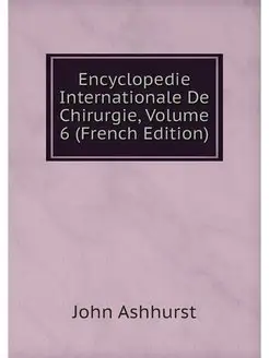 Encyclopedie Internationale De Chirur