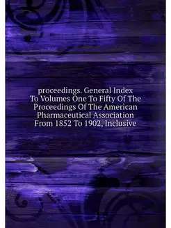 proceedings. General Index To Volumes