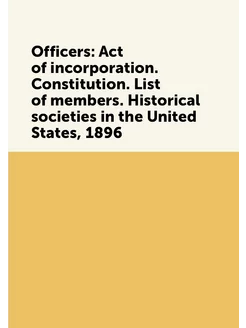 Officers Act of incorporation. Constitution. List o