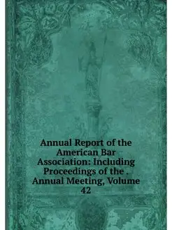 Annual Report of the American Bar Ass