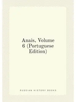 Anais, Volume 6 (Portuguese Edition)