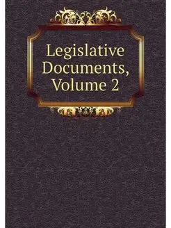 Legislative Documents, Volume 2