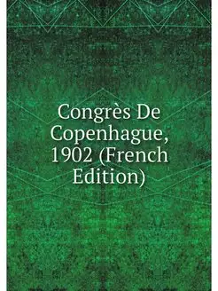 Congres De Copenhague, 1902 (French E