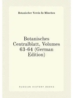 Botanisches Centralblatt, Volumes 63-