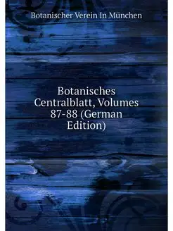 Botanisches Centralblatt, Volumes 87-