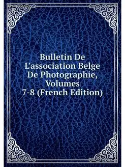 Bulletin De L'association Belge De Ph