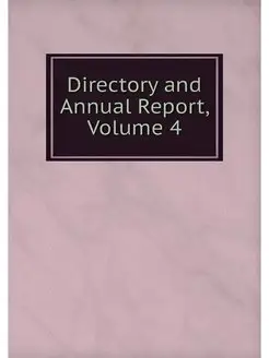 Directory and Annual Report, Volume 4