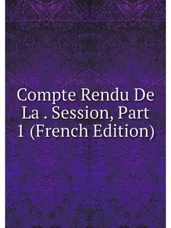 Compte Rendu De La . Session, Part 1