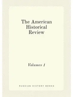 The American Historical Review. Volum