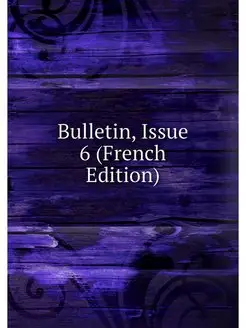 Bulletin, Issue 6 (French Edition)