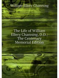 The Life of William Ellery Channing