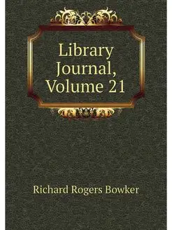 Library Journal, Volume 21