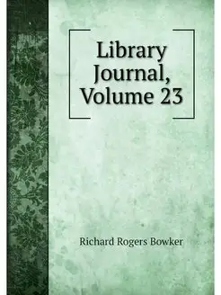 Library Journal, Volume 23