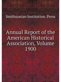 Annual Report of the American Histori