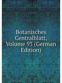 Botanisches Centralblatt, Volume 93 (