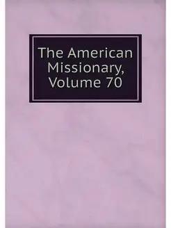 The American Missionary, Volume 70