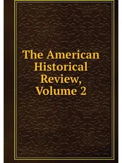 The American Historical Review, Volume 2