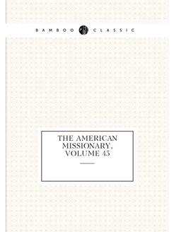 The American Missionary, Volume 45