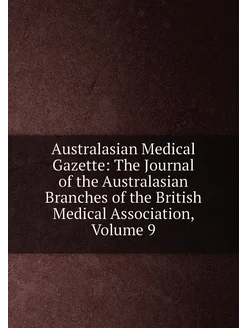 Australasian Medical Gazette The Journal of the Aus