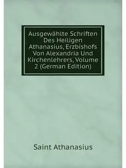 Ausgewahlte Schriften Des Heiligen At