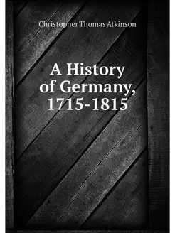 A History of Germany, 1715-1815