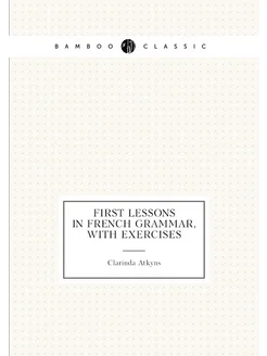 First Lessons in French Grammar, with Exercises