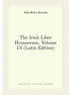 The Irish Liber Hymnorum, Volume 13 (Latin Edition)